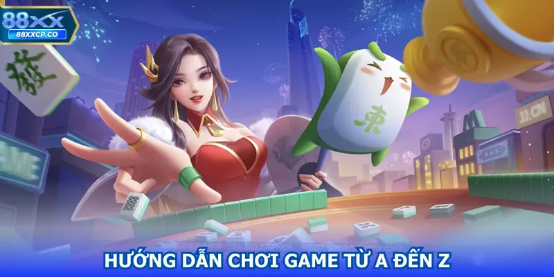 Hướng dẫn chơi game từ A đến Z