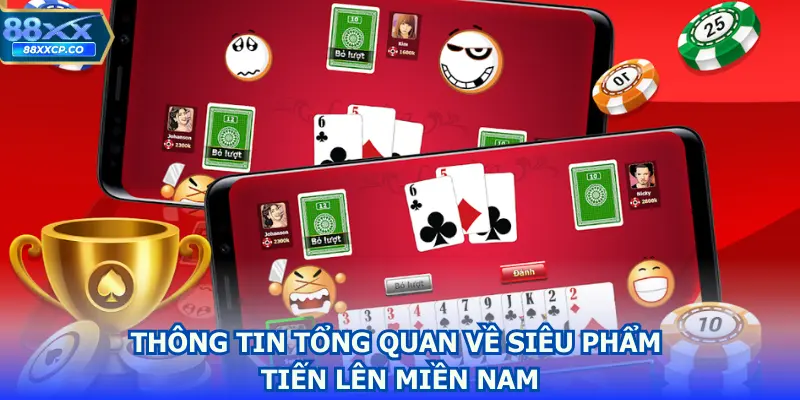 Thông tin tổng quan về siêu phẩm Tiến lên miền Nam