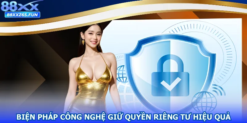 Biện pháp công nghệ giữ quyền riêng tư hiệu quả