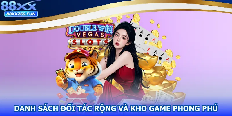 Danh sách đối tác rộng và kho game phong phú