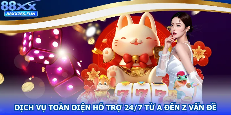 Dịch vụ toàn diện hỗ trợ 24/7 từ A đến Z vấn đề