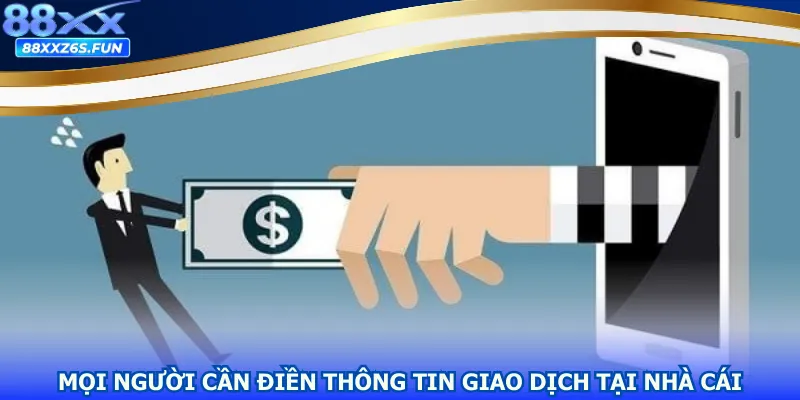 Mọi người cần điền thông tin giao dịch tại nhà cái