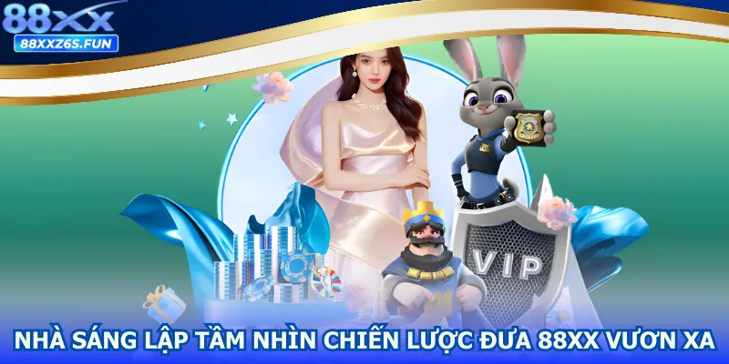 Nhà sáng lập tầm nhìn chiến lược đưa 88XX vươn xa