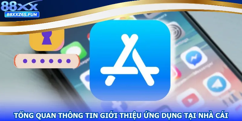 Tổng quan thông tin giới thiệu ứng dụng tại nhà cái
