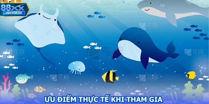 Ưu điểm thực tế khi tham gia tại sảnh game